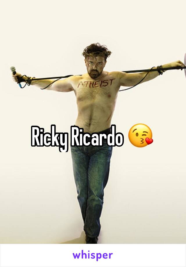 Ricky Ricardo 😘