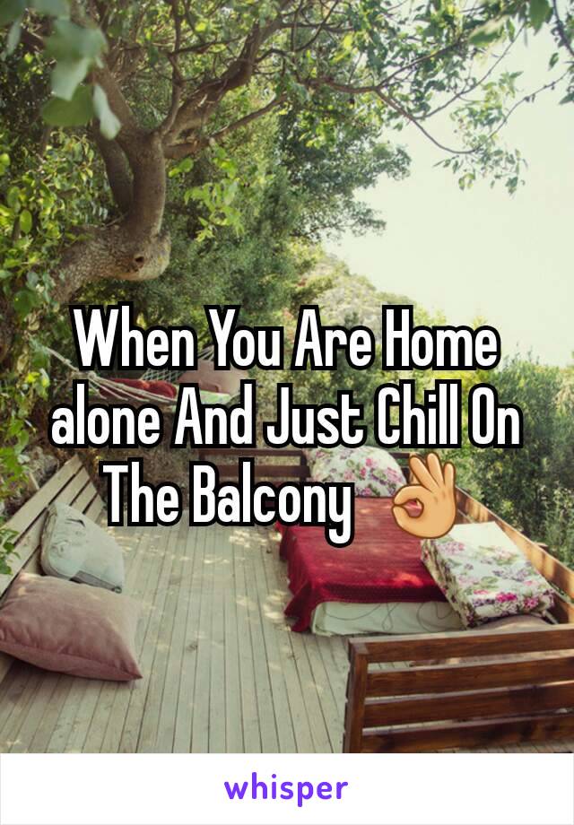 When You Are Home alone And Just Chill On The Balcony  👌