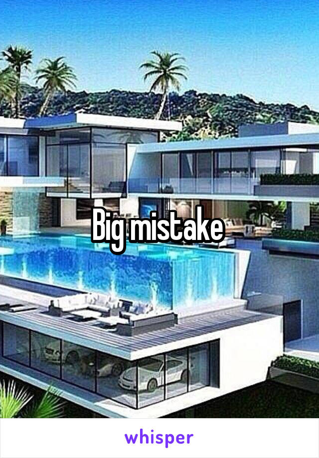 Big mistake 