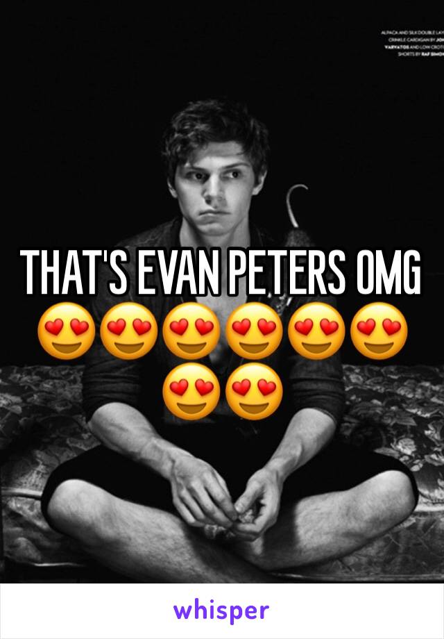 THAT'S EVAN PETERS OMG 😍😍😍😍😍😍😍😍