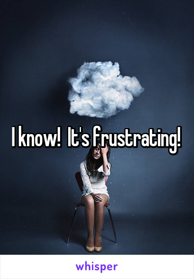 I know!  It's frustrating! 