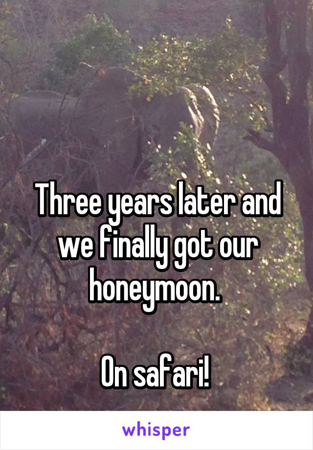 


Three years later and we finally got our honeymoon. 

On safari! 