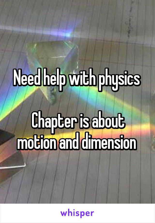 Need help with physics 

Chapter is about motion and dimension 