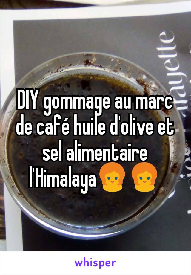 DIY gommage au marc de café huile d'olive et sel alimentaire l'Himalaya👱👱