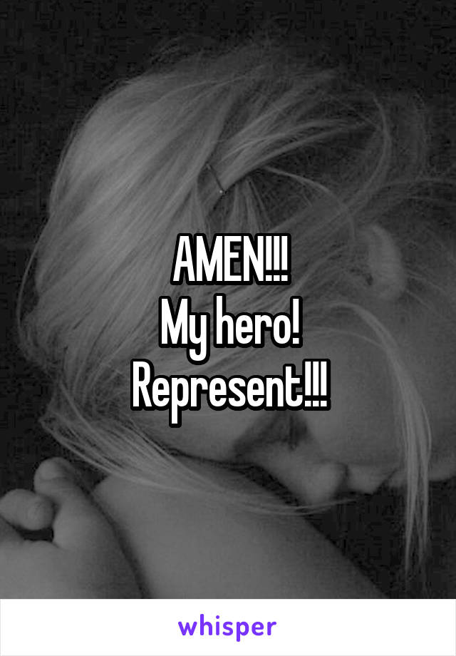 AMEN!!!
My hero!
Represent!!!