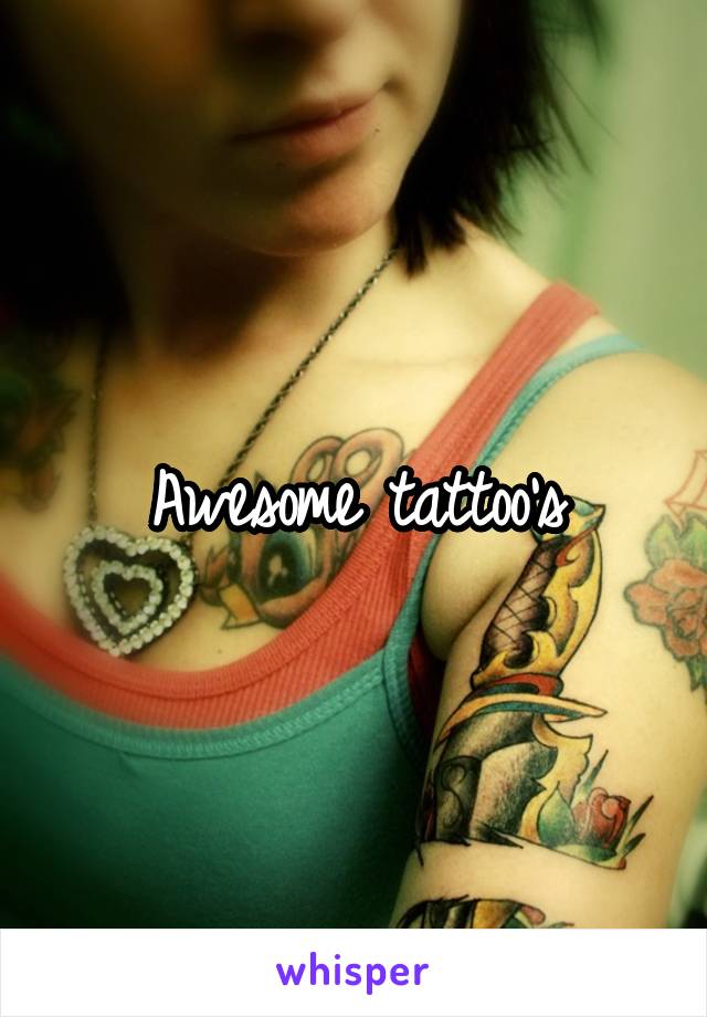 Awesome tattoo's