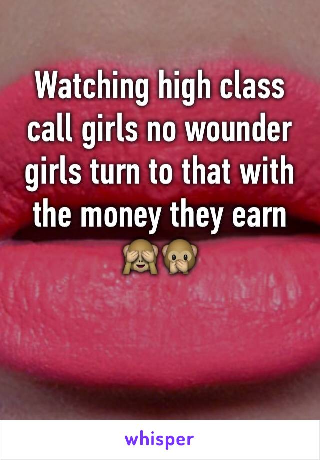 Watching high class call girls no wounder girls turn to that with the money they earn 🙈🙊