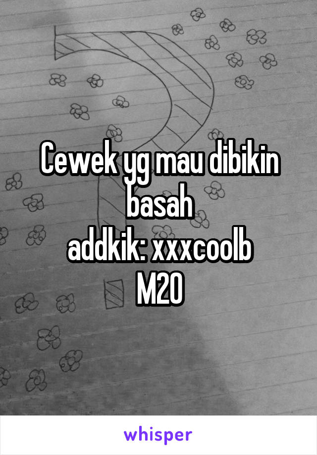 Cewek yg mau dibikin basah
addkik: xxxcoolb
M20