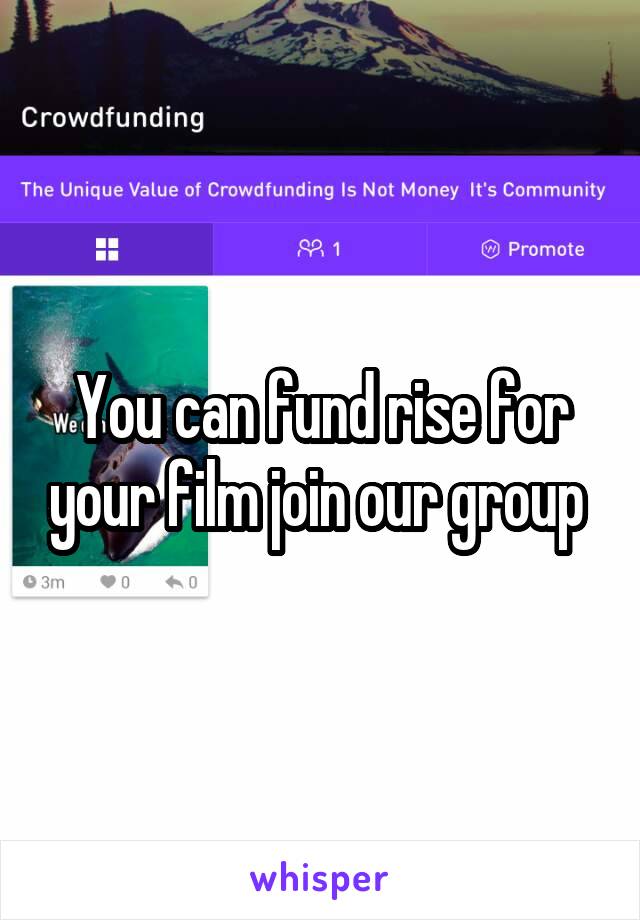 You can fund rise for your film join our group 