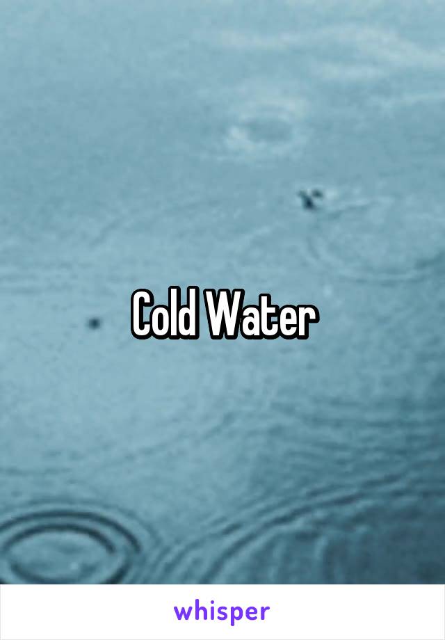 Cold Water