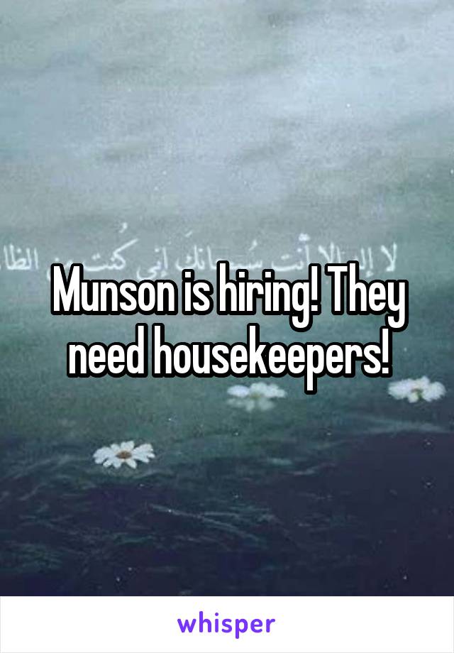 Munson is hiring! They need housekeepers!