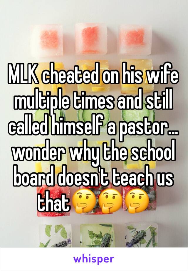 MLK cheated on his wife multiple times and still called himself a pastor... wonder why the school board doesn't teach us that🤔🤔🤔