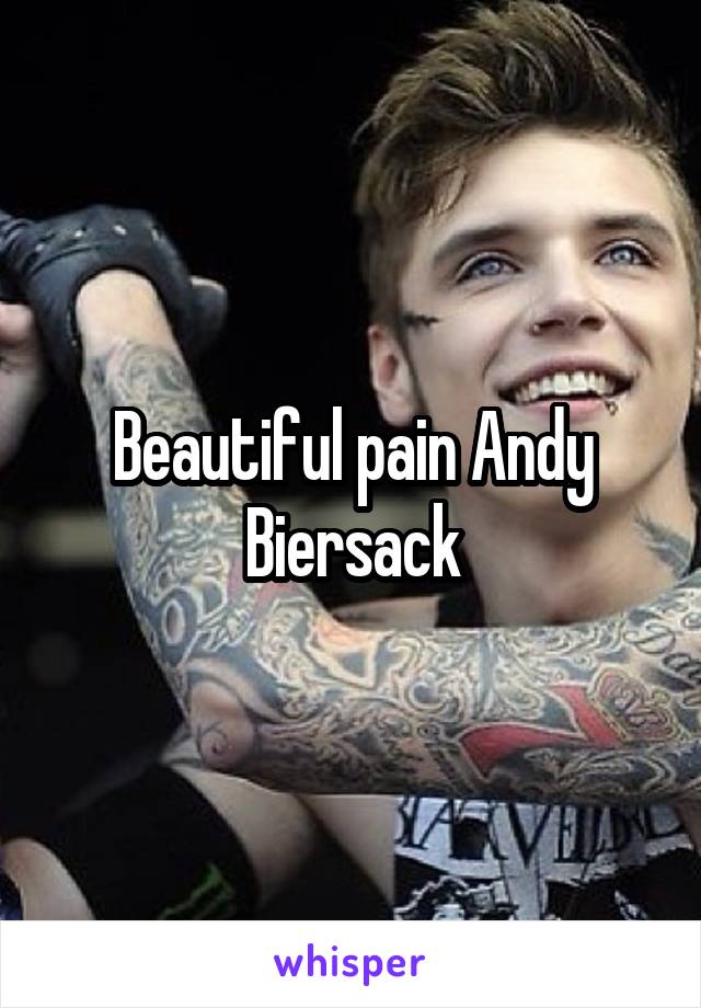 Beautiful pain Andy Biersack