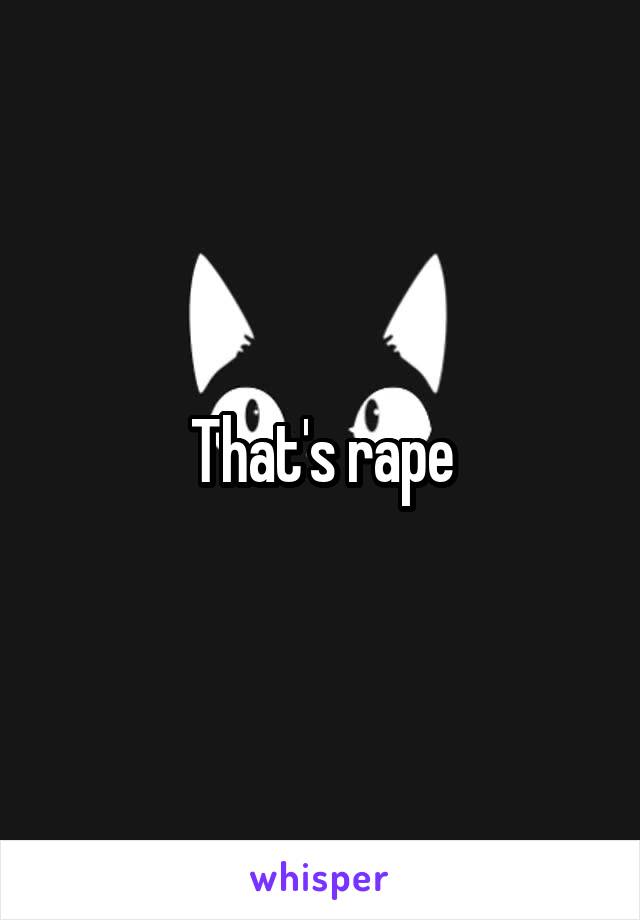 That's rape