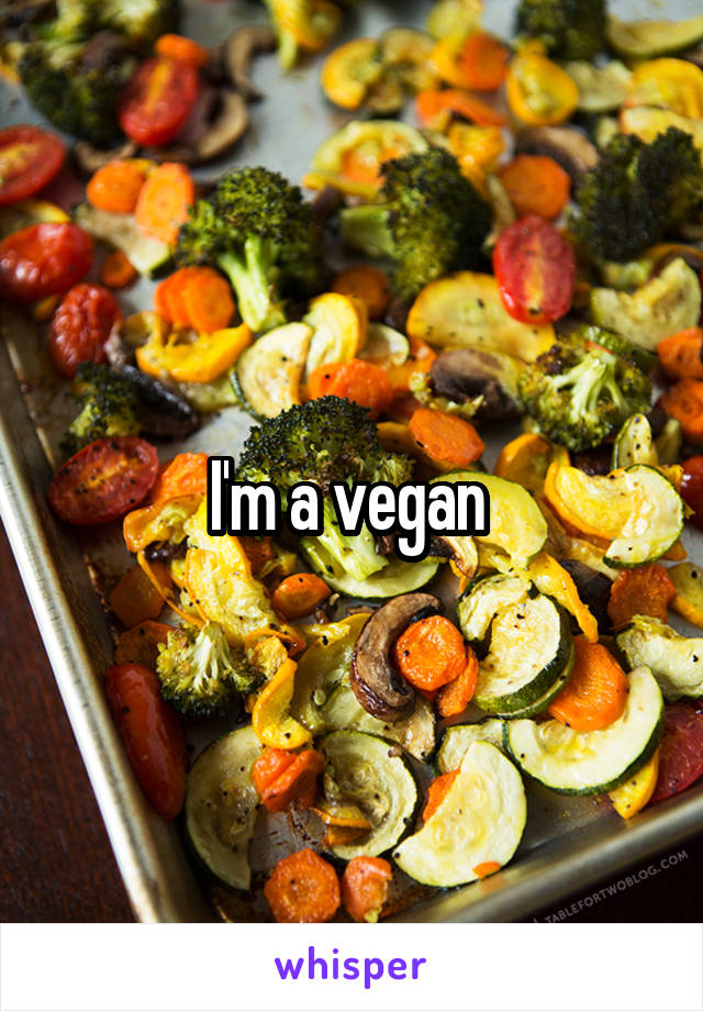 I'm a vegan 