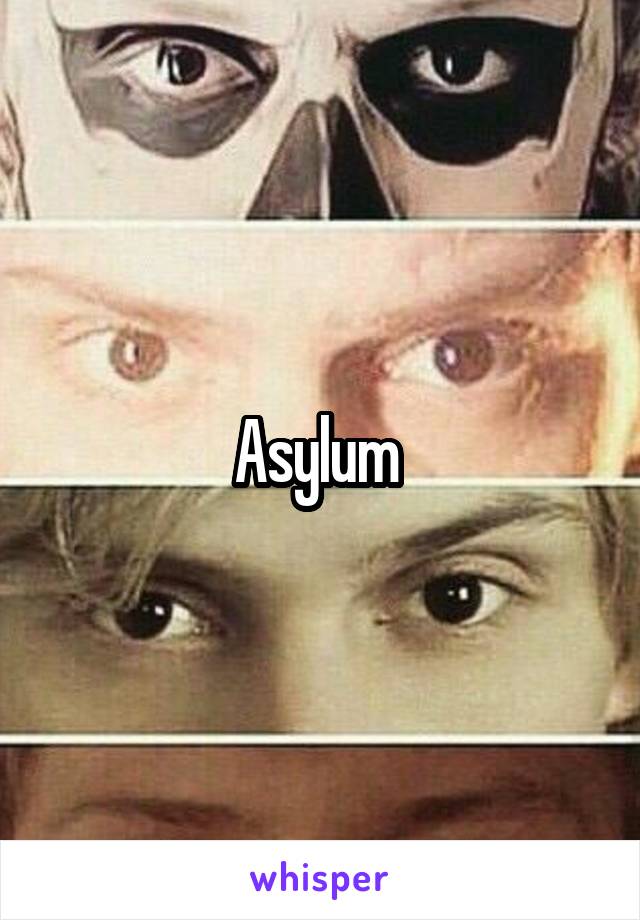 Asylum 