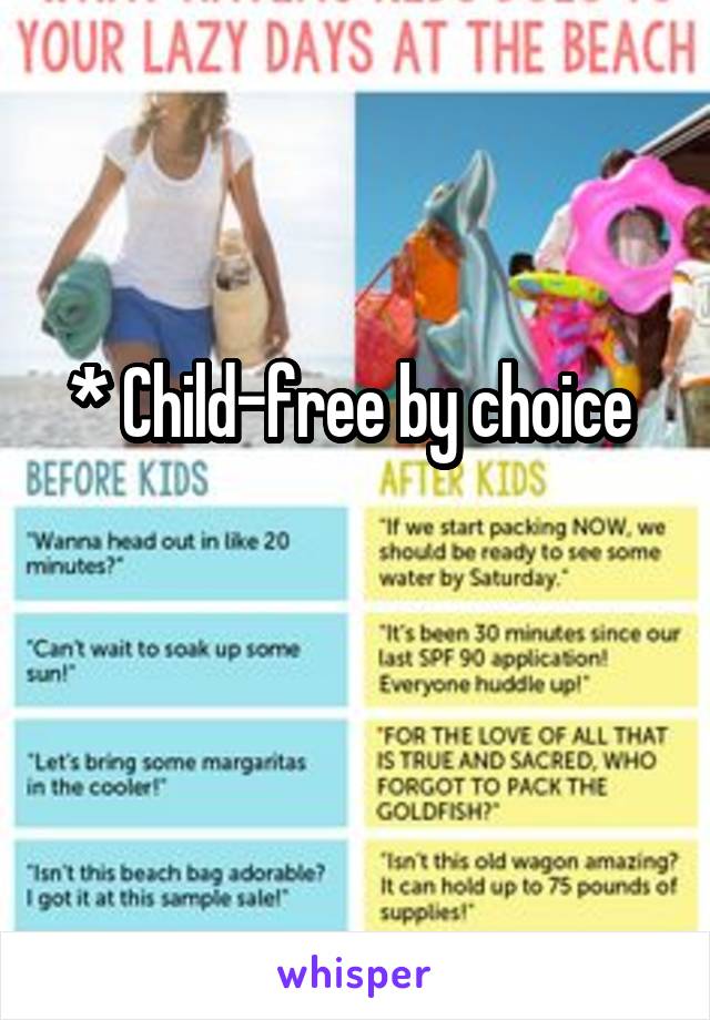 * Child-free by choice 

