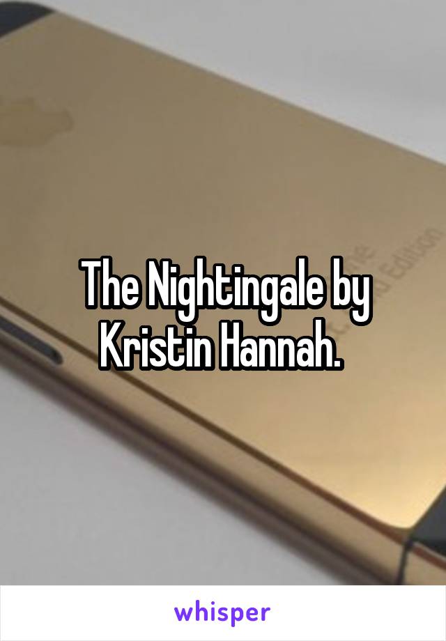 The Nightingale by Kristin Hannah. 