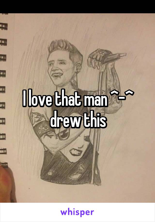 I love that man ^-^ drew this