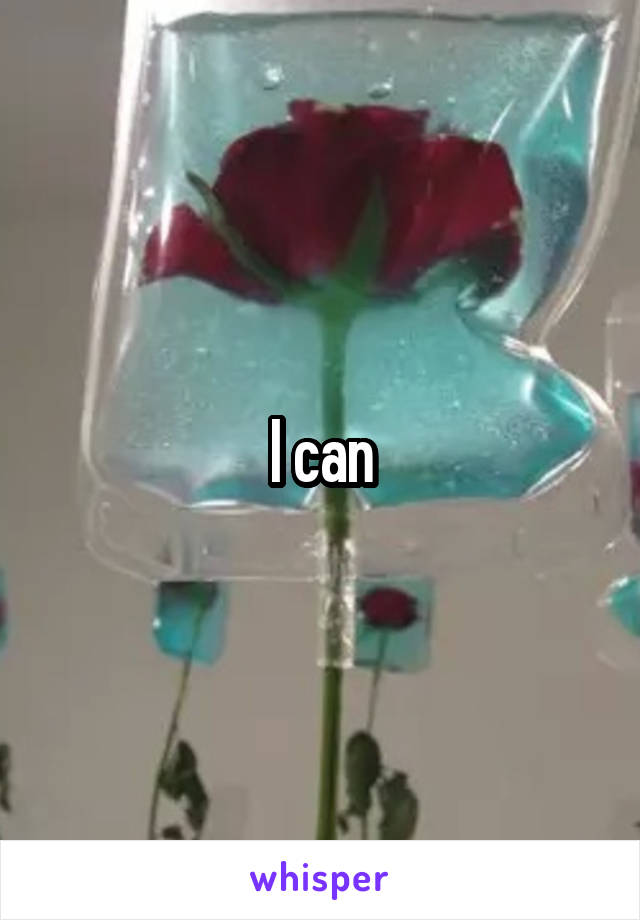 I can