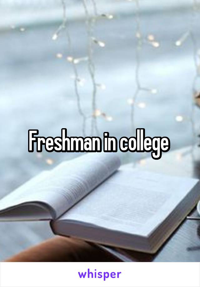 Freshman in college 