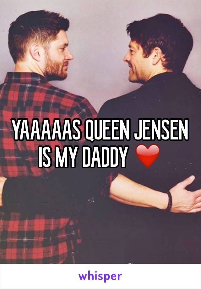 YAAAAAS QUEEN JENSEN IS MY DADDY ❤️