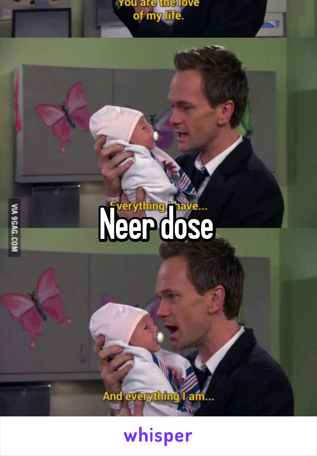 Neer dose 