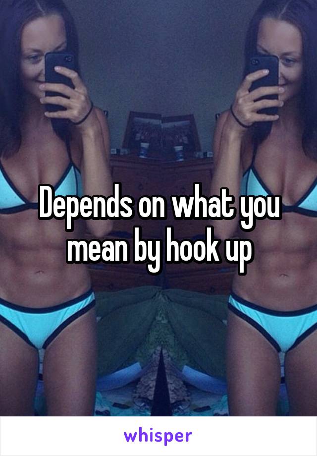 Depends on what you mean by hook up