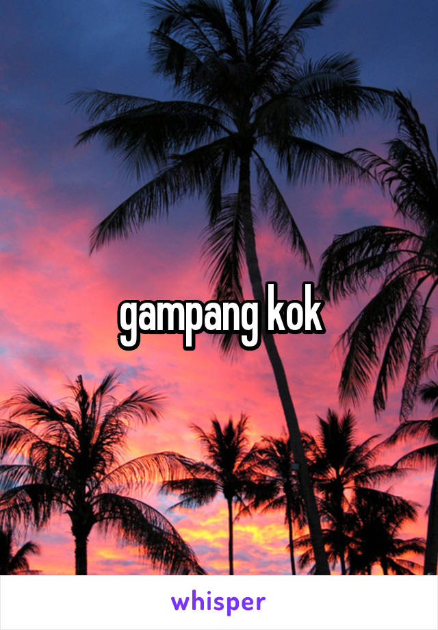 gampang kok