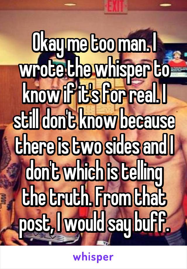 Okay me too man. I wrote the whisper to know if it's for real. I still don't know because there is two sides and I don't which is telling the truth. From that post, I would say buff.