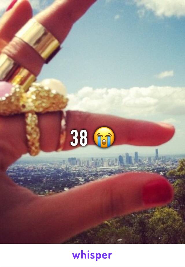 38 😭