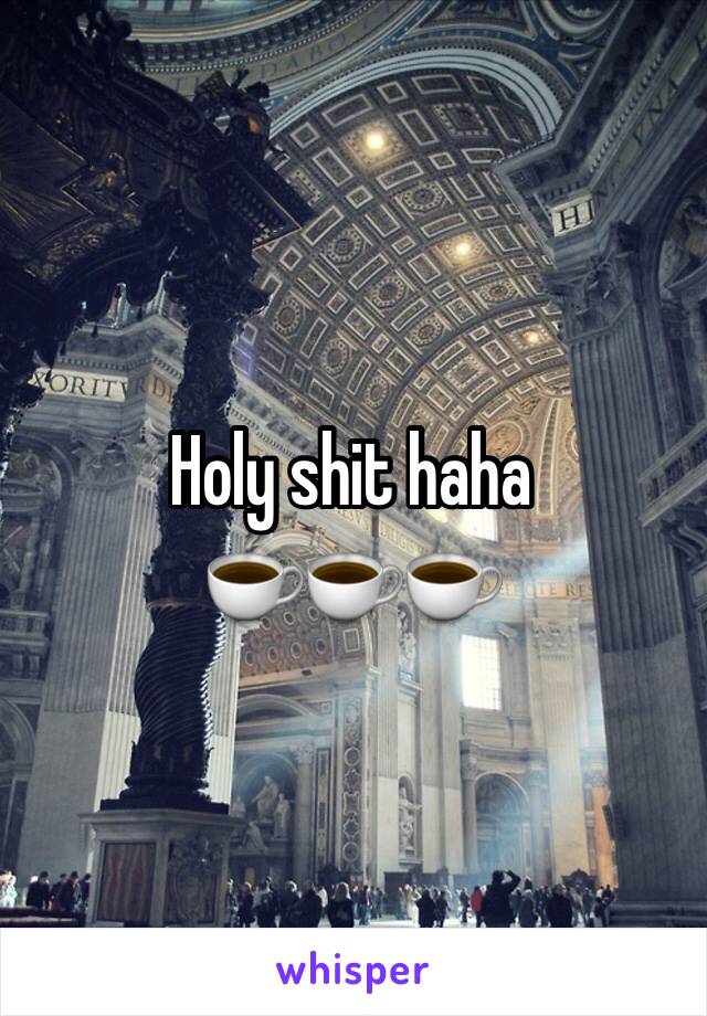 Holy shit haha
☕️☕️☕️