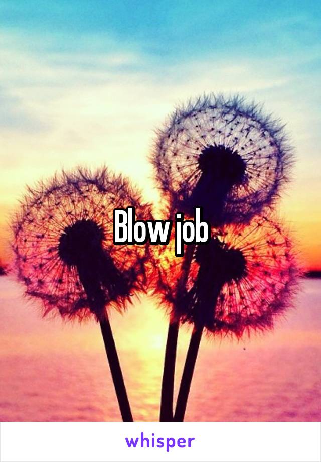 Blow job