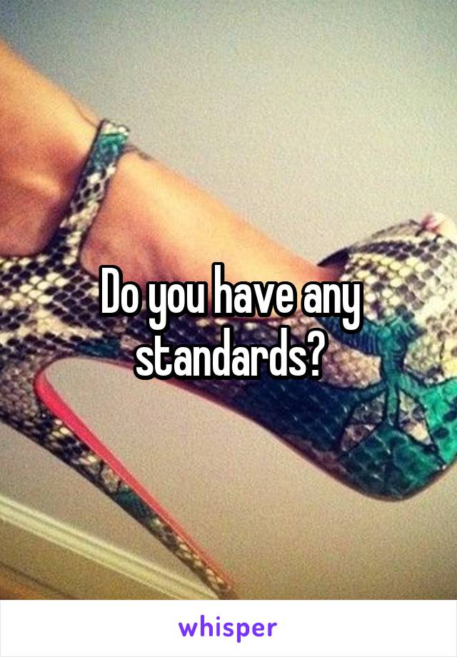 Do you have any standards?