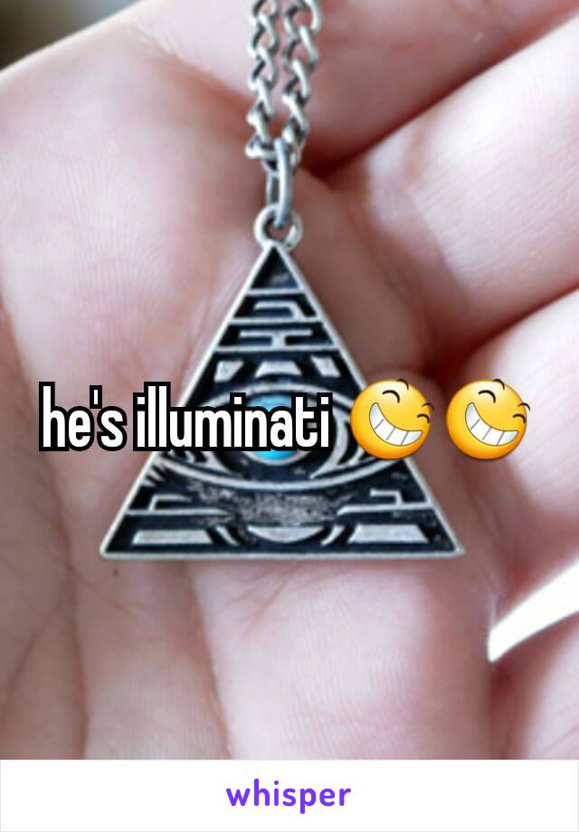 he's illuminati 😆😆