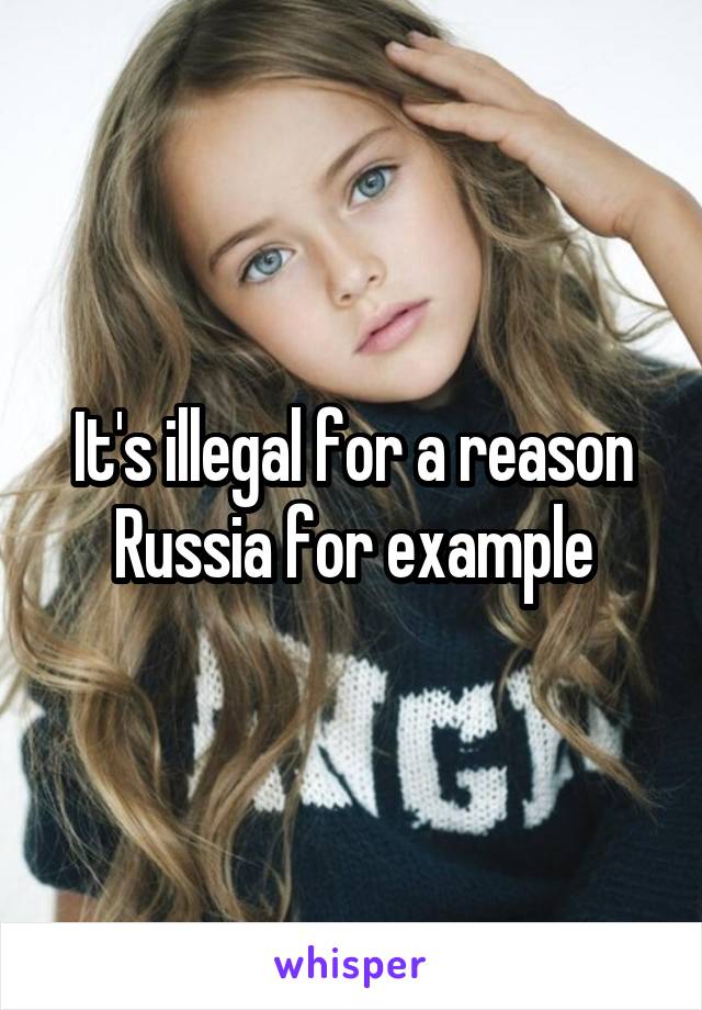 It's illegal for a reason
Russia for example