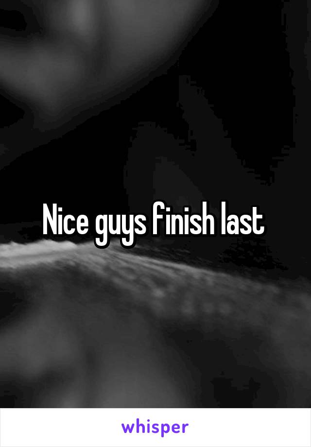 Nice guys finish last 