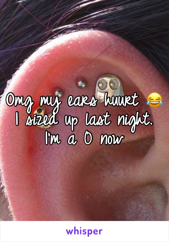 Omg my ears huurt 😂 I sized up last night. I'm a 0 now