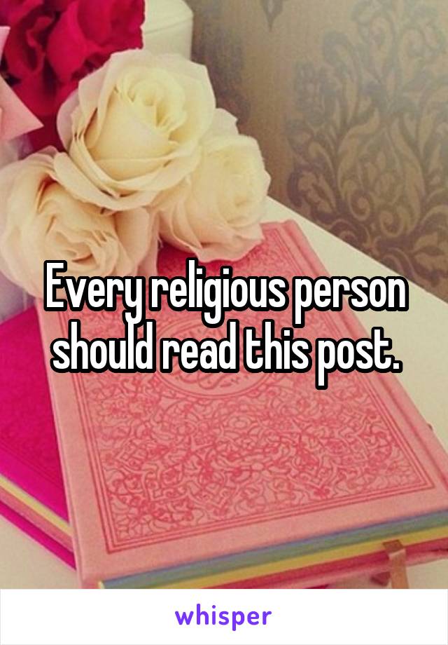 Every religious person should read this post.