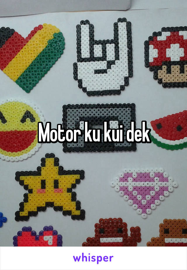 Motor ku kui dek