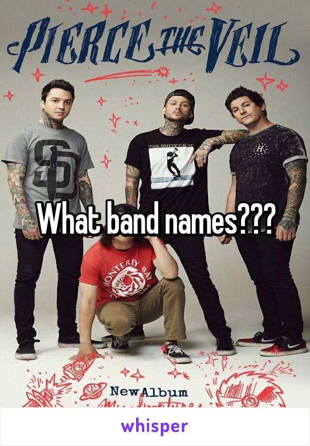 What band names???