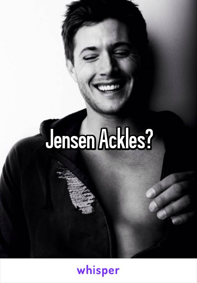 Jensen Ackles?