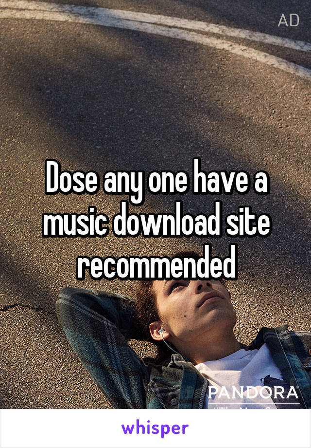 Dose any one have a music download site recommended