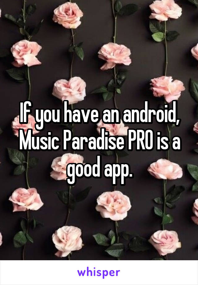 If you have an android, Music Paradise PRO is a good app.