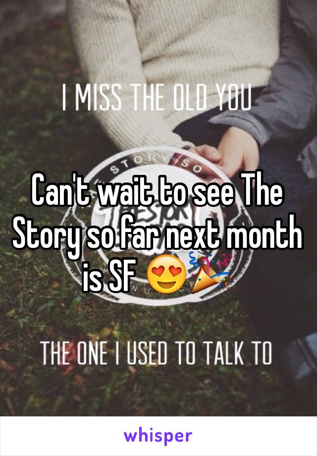 Can't wait to see The Story so far next month is SF 😍🎉