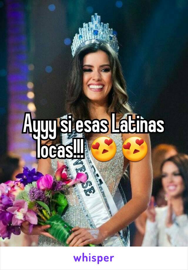 Ayyy si esas Latinas locas!!! 😍😍