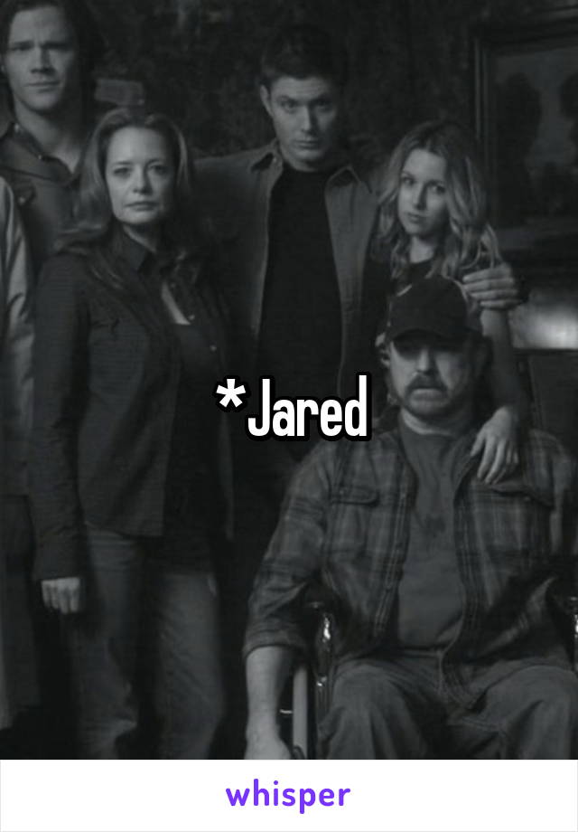 *Jared