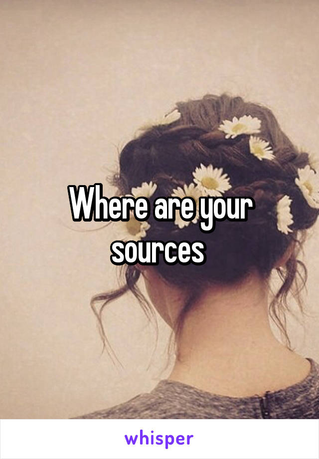 Where are your sources 