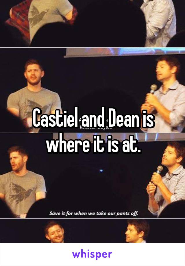 Castiel and Dean is where it is at.