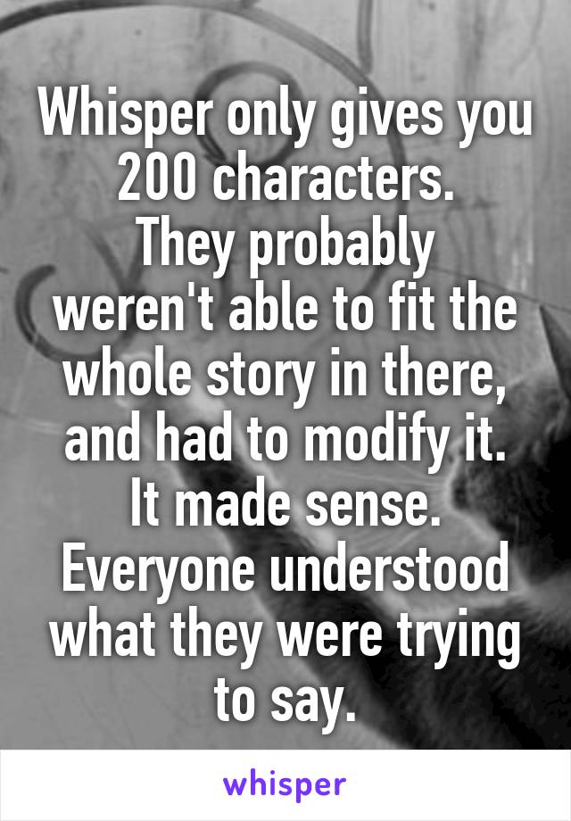 Whisper only gives you 200 characters.
They probably weren't able to fit the whole story in there, and had to modify it.
It made sense.
Everyone understood what they were trying to say.